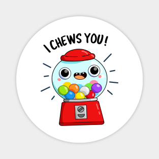 I Chews You Cute Candy Pun Magnet